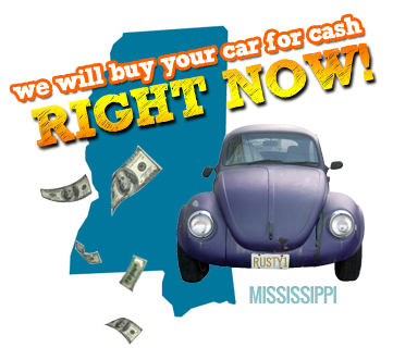 We Will Buy Your Car for Cash in Mississippi